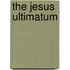 The Jesus Ultimatum