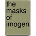 The Masks Of Imogen