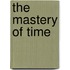 The Mastery Of Time