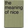 The Meaning of Nice by Joan Duncan Oliver
