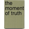 The Moment Of Truth door Tamara Jackson