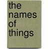 The Names Of Things door Jeffrey Harrison