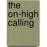 The On-High Calling door Theodore Austin Sparks