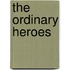 The Ordinary Heroes