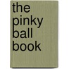 The Pinky Ball Book door Dina Anastasio