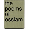 The Poems Of Ossiam by James Macpherson