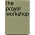 The Prayer Workshop