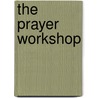 The Prayer Workshop by Susan Sherwood Parr