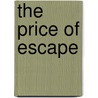 The Price Of Escape by David Unger