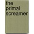 The Primal Screamer