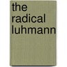 The Radical Luhmann door Hans-Georg Moeller