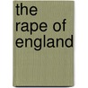The Rape Of England door Mr M.G. Kelley