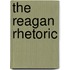 The Reagan Rhetoric