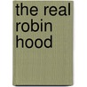 The Real Robin Hood door Rick Crowe