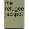 The Refugee Jackpot by Karijn Kakebeeke