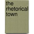 The Rhetorical Town