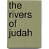 The Rivers of Judah