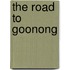 The Road To Goonong