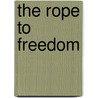 The Rope To Freedom door Richard Radica