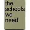The Schools We Need door E.D. Jr. Hirsch