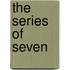 The Series of Seven