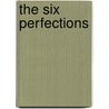 The Six Perfections door Dale S. Wright