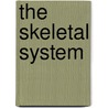 The Skeletal System by Laura Gilbert