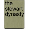 The Stewart Dynasty door Stewart Ross