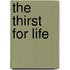 The Thirst For Life