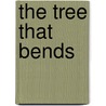 The Tree That Bends door Patricia Riles Wickman