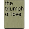 The Triumph of Love door Pierre Carlet De Chamblain De Mariuaux