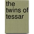 The Twins of Tessar