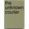 The Unknown Courier door Ian Colvin