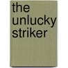 The Unlucky Striker by Keith Brumpton