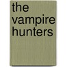 The Vampire Hunters door Pete Johnson