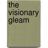 The Visionary Gleam by Elise Asher
