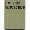 The Vital Landscape by William M. Taylor