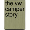 The Vw Camper Story by Giles Chapman