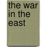 The War In The East by Horatio Southgate