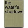 The Water's Shadows by W.D. Robinson