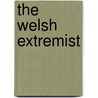 The Welsh Extremist door Ned Thomas