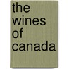 The Wines Of Canada by John Schreiner