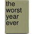 The Worst Year Ever