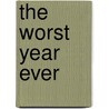 The Worst Year Ever by Carol Hegarty