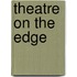 Theatre on the Edge