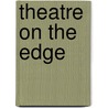 Theatre on the Edge door Mel Gussow
