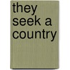 They Seek A Country door Francis Brett Young