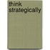 Think Strategically