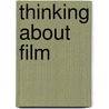 Thinking About Film door Dean W. Duncan