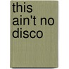 This Ain't No Disco door Jennifer McKnight-Trontz